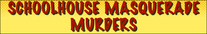 Schoolhouse Masquerade Murders
